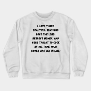 My three sons Crewneck Sweatshirt